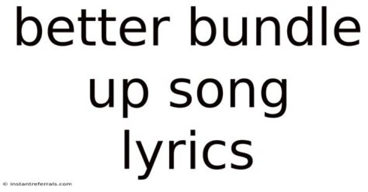 Better bundle up song lyrics