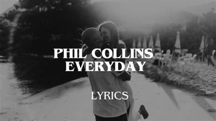 Everyday by phill collins lyrics