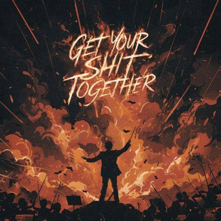 Get your shit together lyrics