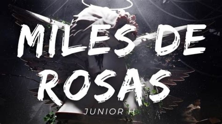 Junior H - MILES DE ROSAS