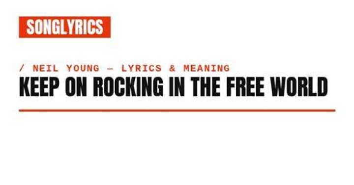 Neil Young - Keep On Rocking in the Free World Lyrics Meaning