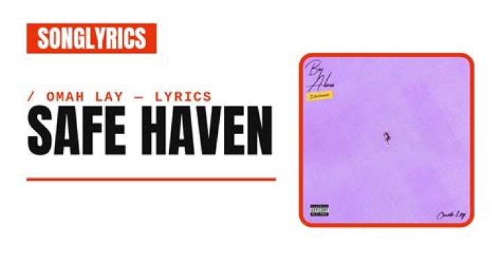 Omah Lay Safe Haven Lyrics