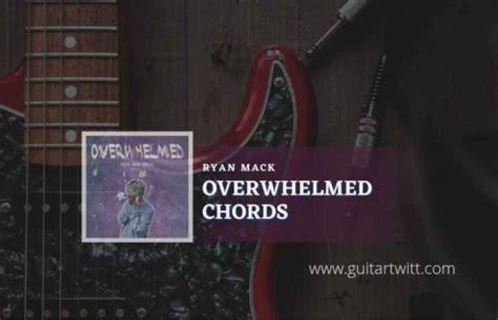 OVERWHELMED CHORDS by Ryan Mack