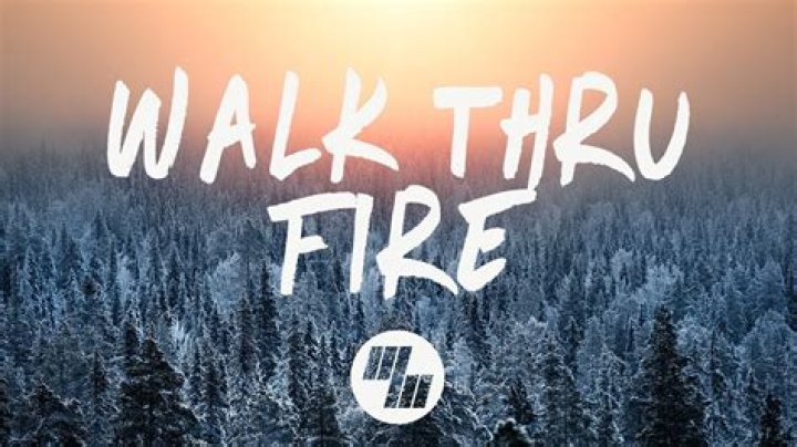 Walk thru fire lyrics